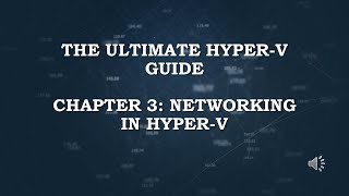 The Ultimate Hyper V Guide  Chapter 03  Networking in Hyper V [upl. by Armando690]