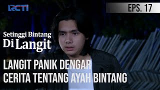 SETINGGI BINTANG DI LANGIT  Langit Panik Dengar Cerita Tentang Ayah Bintang [upl. by Busiek]