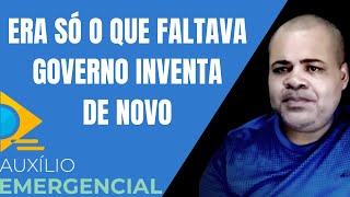 Auxílio Emergencial Era só o que faltava Governo inventa de novo [upl. by Shanda]