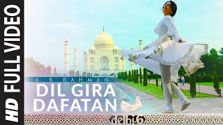 Dil Gira Dafatan Full Video  Delhi 6  Abhishek Bachchan amp Sonam Kapoor  AR Rahman [upl. by Gebelein]