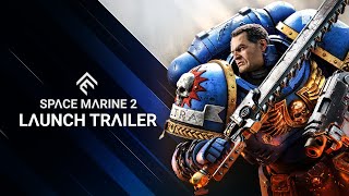 Warhammer 40000 Space Marine 2  Launch Trailer [upl. by Oicul]