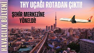 ROTADAN ÇIKAN THY UÇAĞI ŞEHİR MERKEZİNE YÖNELDİ HAVACILIK BÜLTENİ 250 [upl. by Palumbo]