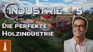 Die PERFEKTE Holzindustrie ♚ Lets Play Industrie Gigant 4 5  deutsch EAStart [upl. by Derron771]