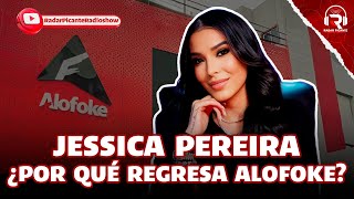 JESSICA PEREIRA EL PORQUÉ REGRESÓ ALOFOKE [upl. by Corvese159]