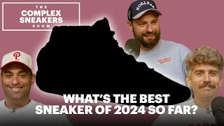 Whats the Best Sneaker of 2024 So Far  The Complex Sneakers Show [upl. by Anitsrihc]