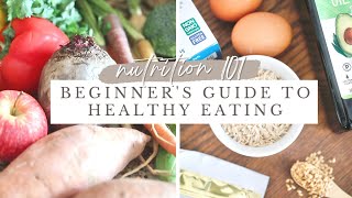 NUTRITION 101  Beginners Guide to Healthy Eating [upl. by Jarid]