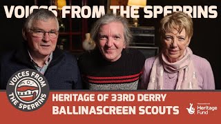 Voices From The Sperrins  Heritage of 33rd Derry Ballinascreen Scouts PART 1 [upl. by Karla]