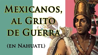 NahuatlEN Mexicanos al Grito de Guerra Mexicans at the Cry of War [upl. by Acirehs]