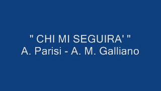 quot CHI MI SEGUIRA quot A Parisi  A M Galliano Quaresima [upl. by Avis]