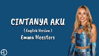 Cintanya Aku English Version  Emma Heesters Lyrics [upl. by Ycinuq]