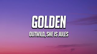 Outwild x She Is Jules  Golden Lyrics [upl. by Laurice768]