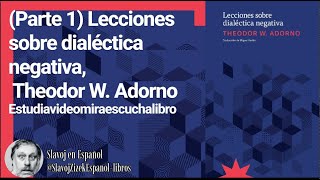 Parte 1 Lecciones sobre dialéctica negativa Theodor W Adorno Estudiavideomiraescuchalibro [upl. by Llerad]