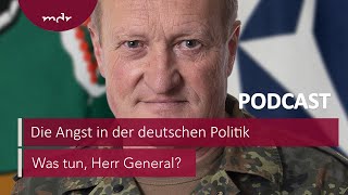 198 Die Angst in der deutschen Politik  Podcast Was tun Herr General  MDR [upl. by Casabonne]