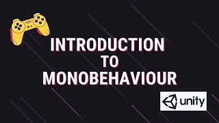 Introduction to MonoBehaviour Class  Unity Scripting API Tutorial 01 [upl. by Shina]