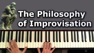 The Philosophy of Improvisation [upl. by Oicaroh]