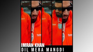 Imran Khan  Dil Mera Mangdi OFFICIAL MUSIC VIDEO 2023 [upl. by Sivel]