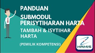 TUTORIAL HRMIS SUBMODUL PERISYTIHARAN HARTA PEMILIK KOMPETENSI – TAMBAH amp ISYTIHAR HARTA [upl. by Senhauser]