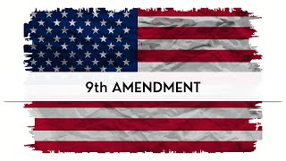 9th Amendment  More Important than you Think [upl. by Wettam]