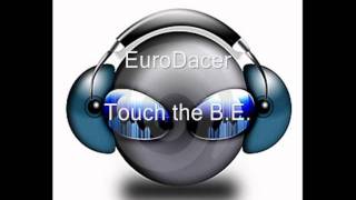 EuroDacer  Touch the BE HQ [upl. by Little297]