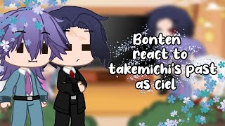 Bonten react to takemichis past as ciel  Tokyo revengers Takashiツ [upl. by Primaveria]