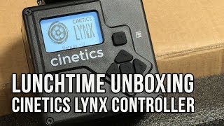 Lunchtime Unboxing Cinetics Lynx Controller [upl. by Ury]