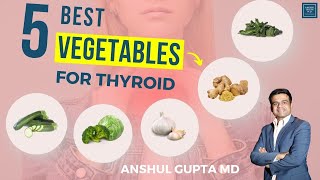 Dr Anshul Gupta on Hypothyroidism Diet 5 Best Vegetable to Improve Thyroid Gland [upl. by Most]