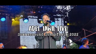 ADEL TAWIL LIVE in Schopfheim SOMMERSOUND 2022 [upl. by Naresh]