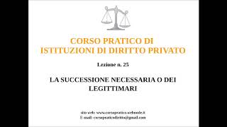 25 LA SUCCESSIONE NECESSARIA O DEI LEGITTIMARI [upl. by Eneli]