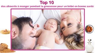 Top 10 des aliments à manger pendant la grossesse pour un bébé en bonne santé [upl. by Eusassilem]