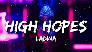 Ladina  High Hopes Lyrics [upl. by Hymie]