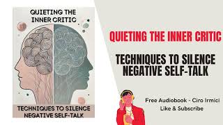 Quieting the Inner Critic Techniques to Silence Negative SelfTalk  Free Audiobook Irmici C [upl. by Ammeg]