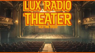 Lux Radio Theater Hollywood Classics on Air [upl. by Ynatsyd]