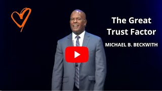 The Great Trust Factor w Michael B Beckwith [upl. by Meehsar]