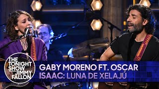 Gaby Moreno ft Oscar Isaac Luna de Xelajú  The Tonight Show Starring Jimmy Fallon [upl. by Demmer343]