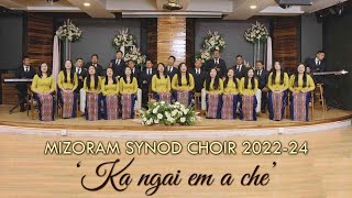 Mizoram Synod Choir 2022  2024  Ka ngai em a che Official Music Video [upl. by Short]