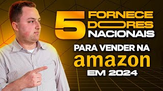 5 TOP FORNECEDORES DE DROPSHIPPING NACIONAL PARA AMAZON EM 2024 [upl. by Etnomed]