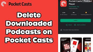 How to Delete the Downloaded Podcasts on Pocket Casts App 2024 [upl. by Atikel]