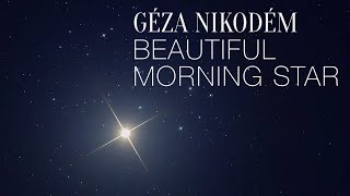 Nikodém Géza Szép hajnalcsillagBeautiful Morning Star ŐsbemutatóPremiere [upl. by Gaynor]