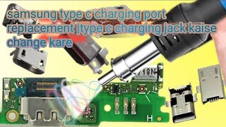 Samsung type c charging port replacement type c charging jack kaise change kare [upl. by Baten]