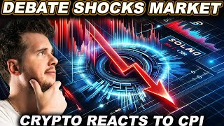 DEBATE SHOCKS MARTKET Crypto Reacts To CPI [upl. by Dallas]