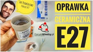 Jak podłączyć oprawkę ceramiczną E27 do instalacji 230V  ForumWiedzy [upl. by Ahtanoj]