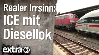 Realer Irrsinn ICE mit Diesellok  extra 3  NDR [upl. by Carolyne307]