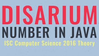 Disarium Number in Java  ISC Computer Science 2016 Theory [upl. by Nivahb830]