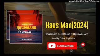 Haus Man 2024Tonzmoro amp JJ Blunt ftUptown JamPrid By DafexJhay3disePNG LATEST MUSIC [upl. by Coit]