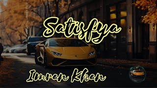 Satisfya lyrics song Imraan Khan [upl. by Puduns]