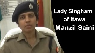 SSP Manzil Saini Lady Singham of Itawa [upl. by Nnairrehs]