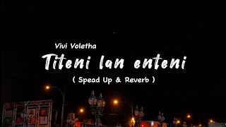 TITENI LAN ENTENI  Vivi Voletha  Spead Up amp Reverb [upl. by Adrahc817]