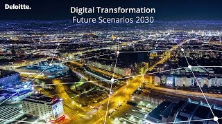 Digital Transformation Future Scenarios 2030  Deloitte [upl. by Yhcir]