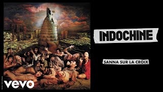 Indochine  Sanna sur la croix Audio [upl. by Stephine464]