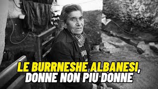 Le Burrneshe albanesi donne non più donne [upl. by Reckford13]